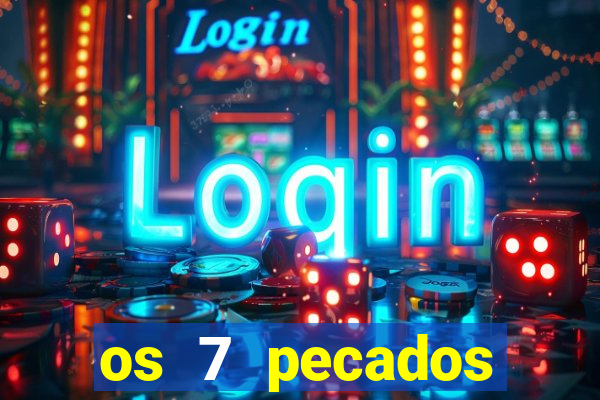 os 7 pecados capitais filme